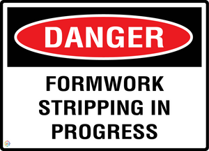 Danger - Formwork Stripping In Progress Sign