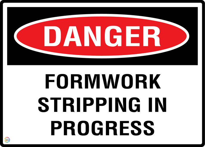 Form Work Offloading Sign Danger - Formwork Stripping In Progress Sign | Construction Safety Sign ...