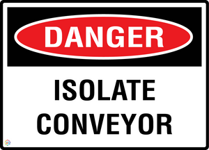 Danger - Isolate Conveyor Sign