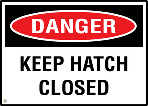 Danger - Keep Hatch Closed Sign