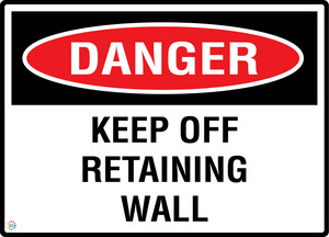 Danger - Keep Off Retaining Wall Sign