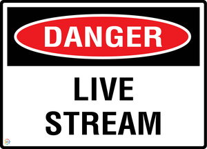 Danger - Live Stream Signs