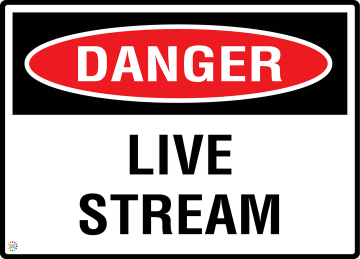Danger - Live Stream Signs