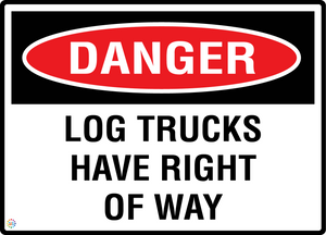 Danger - Log Trucks have Right Of Way Sign