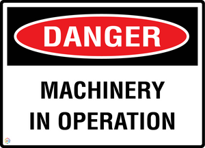 Danger - Machinery In Operation Sign