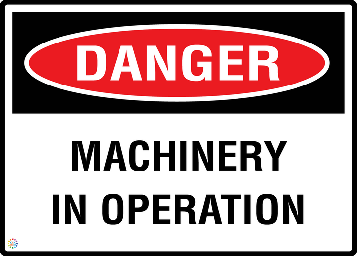 Danger - Machinery In Operation Sign