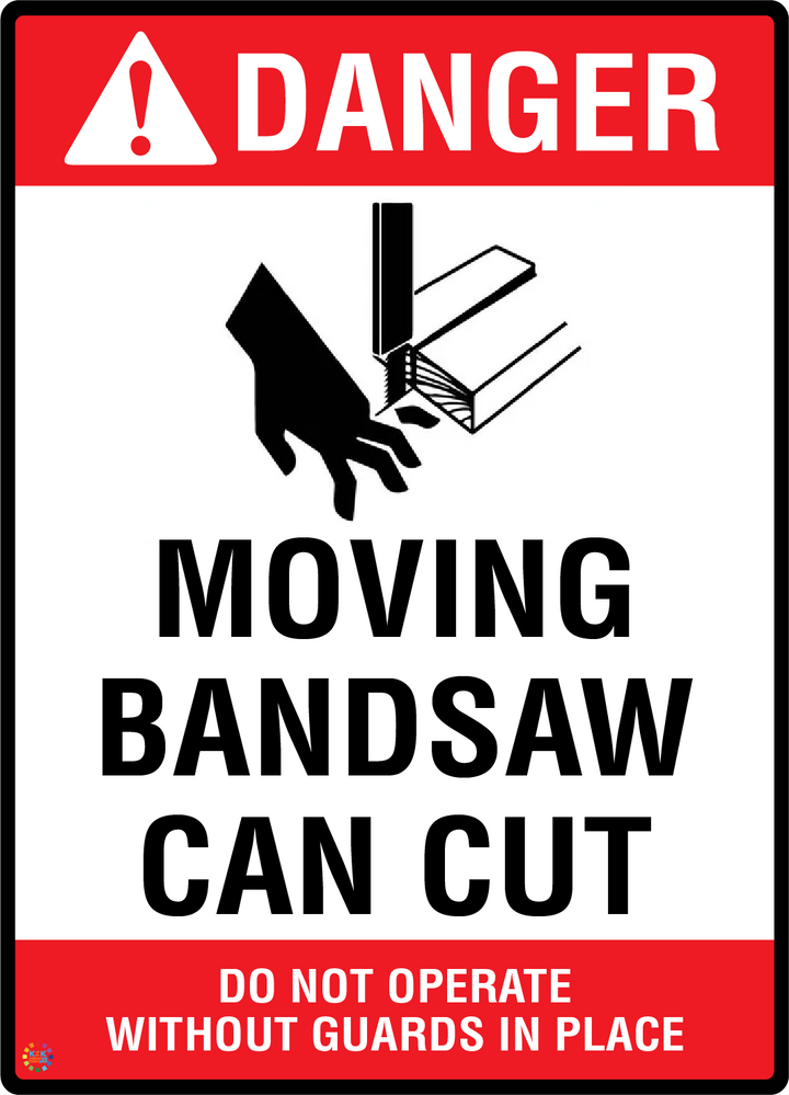 Danger - Moving Bandsaw Can Cut - Do Not Operate Without Guards In Place Sign
