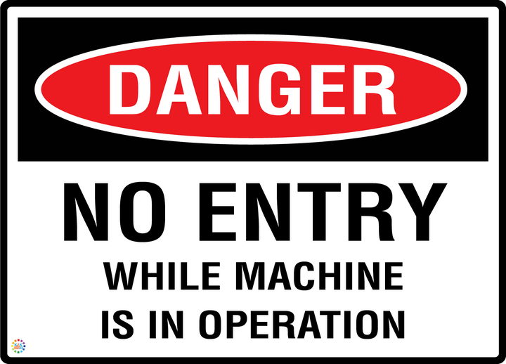 Danger - No Entry While Machine Is In Operation Sign