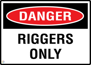 Danger - Riggers Only Sign