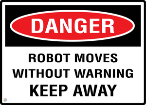Danger - Robot Moves Without Warning - Keep Away Sign