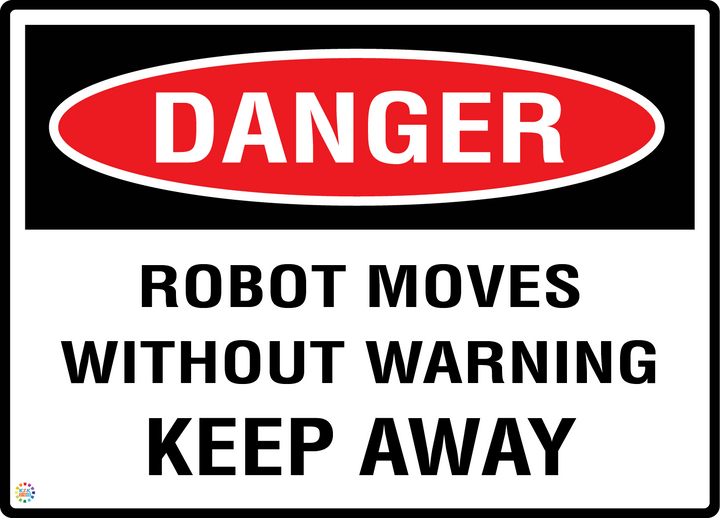 Danger - Robot Moves Without Warning - Keep Away Sign