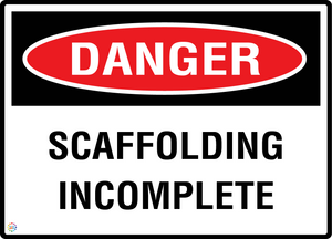 Danger - Scaffolding Incomplete Sign