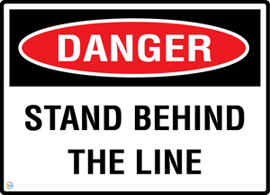 Danger - Stand Behind The Line Sign