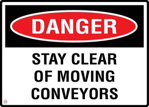 Danger - Stay Clear Of Moving Conveyors Sign