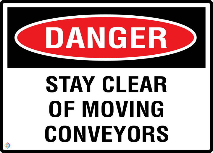 Danger - Stay Clear Of Moving Conveyors Sign