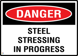 Danger - Steel Stressing In Progress Sign