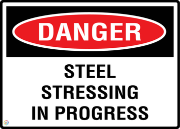 Danger - Steel Stressing In Progress Sign | Post Tension Safety Sign ...