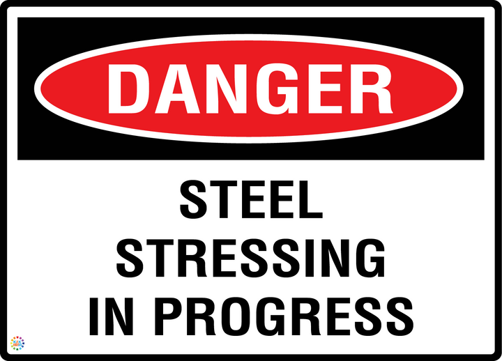 Danger - Steel Stressing In Progress Sign