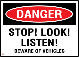 Danger - Stop! Look! Listen! - Beware Of Vehicles Sign