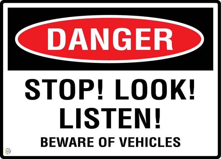Danger - Stop! Look! Listen! - Beware Of Vehicles Sign