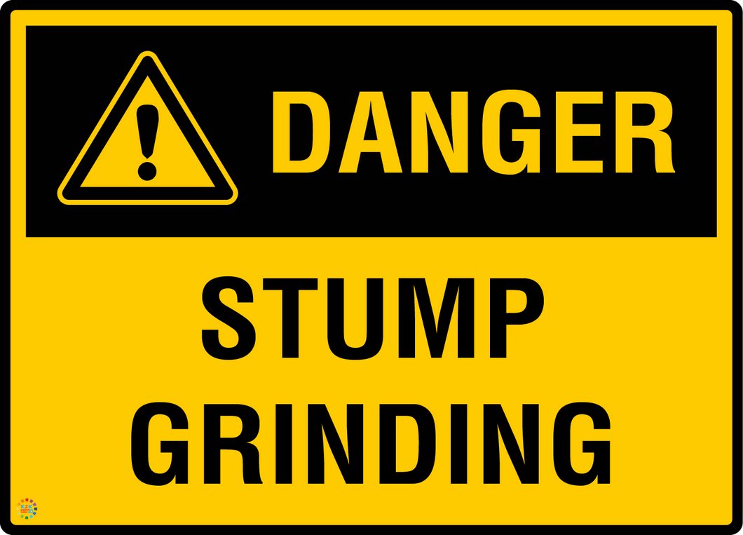 Danger - Stump Grinding Sign | Tree Removal Safety Sign | K2K Signs ...