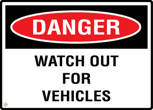 Danger - Watch Out For Vehicles Sign