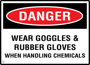 Danger - Wear Goggles & Rubber Gloves When Handling Chemicals Sign