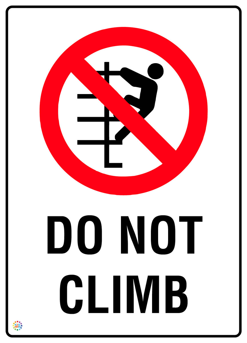 Do Not Climb Sign | Prohibition Safety Sign | K2K Signs Australia
