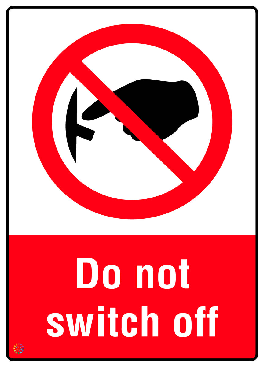 Do Not Switch Off Sign | Electrical Safety Signage | K2K Signs Australia