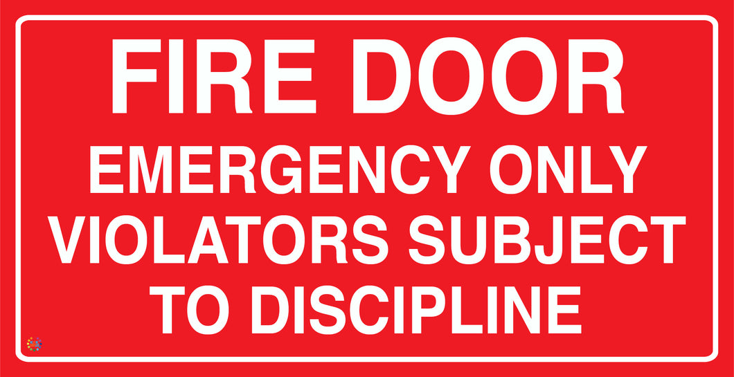 Fire Door Emergency Only Violators Subject To Discipline Sign