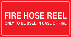 Fire Hose Reel Only To Be Used In Case Of Fire Sign