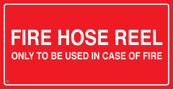 Fire Hose Reel Only To Be Used In Case Of Fire Sign