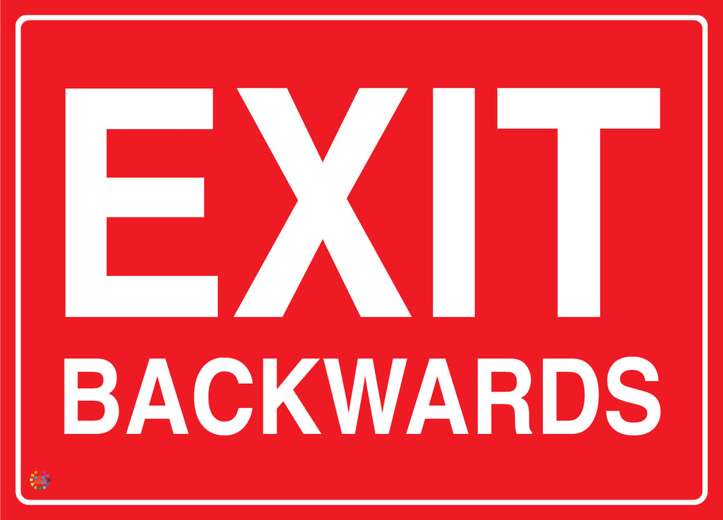 Exit Backwards Sign | K2K Signs Australia