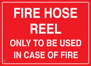 Fire Hose Reel - Only To Be Used In Case Of Fire Sign