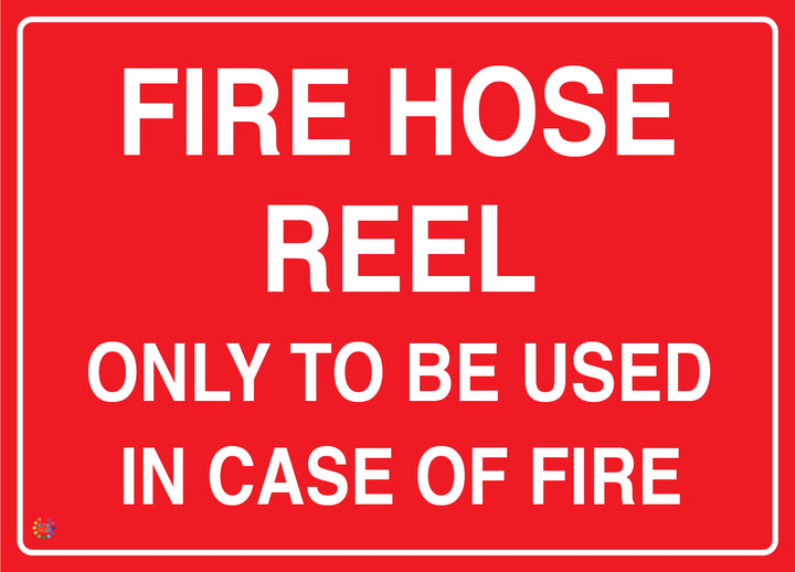 Fire Hose Reel - Only To Be Used In Case Of Fire Sign