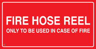 Fire Hose Reel Only To Be Used In Case Of Fire Sign