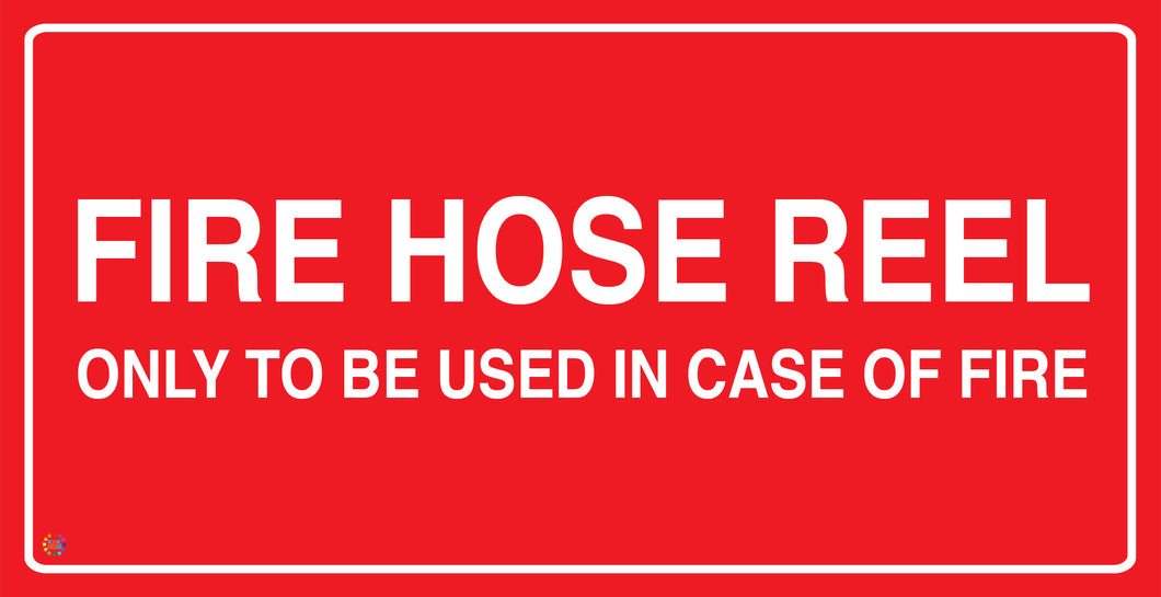 Fire Hose Reel Only To Be Used In Case Of Fire Sign