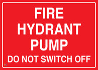 Fire Hydrant Pump - Do Not Switch Off Sign