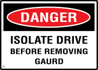 Danger Isolate Drive Before Removing Gaurd