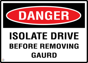 Danger Isolate Drive Before Removing Gaurd