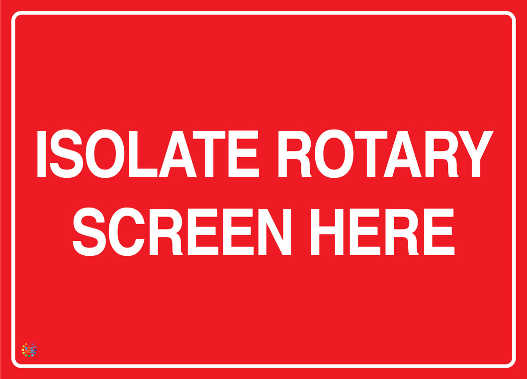 Isolate Rotary Screen Here Sign | K2K Signs Australia