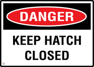 Danger Keep Hatch Closed
