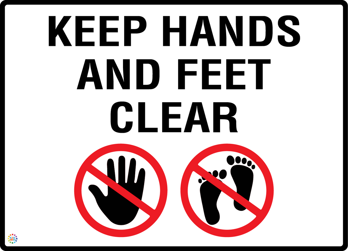 Keep Hands And Feet Clear Sign | Machine Safety Sign | K2K Signs Australia