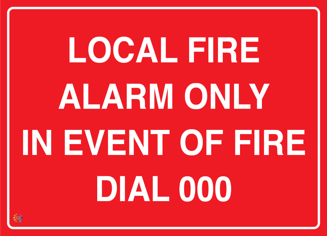 Local Fire Alarm Only In Event Of Fire Dial 000 Sign
