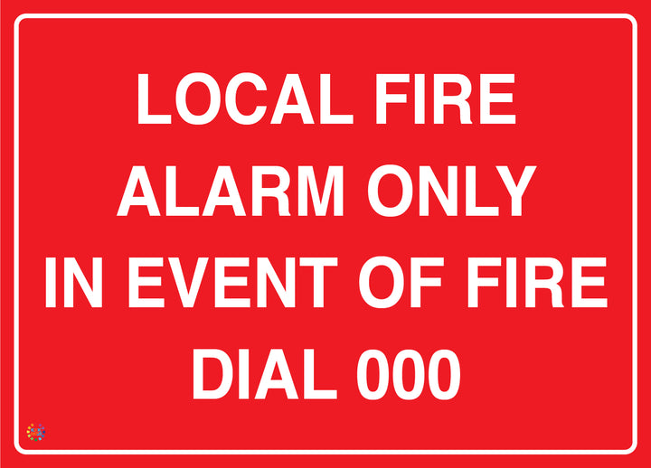 Local Fire Alarm Only In Event Of Fire Dial 000 Sign