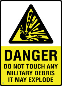 Danger Do Not Touch Any Military Debris It May Explode Sign