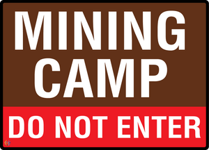 Mining Camp - Do Not Enter Sign