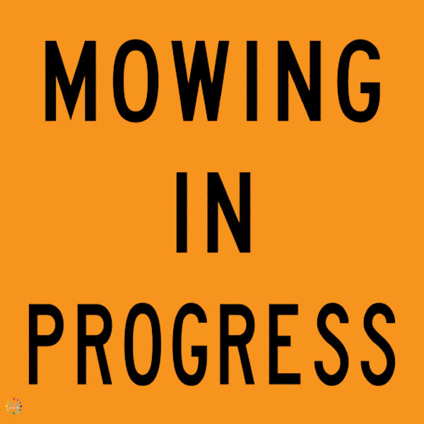 Mowing In Progress Sign | K2K Signs Australia