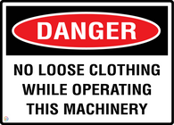 Danger No Loose Clothing While Operating This Machinery