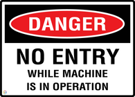 Danger No Entry While Machine Is In Operation